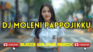 DJ MOLENI PAPPOJIKKU || Bugis Kalong Remix Viral Terbaru 2026