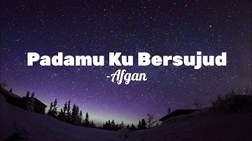 Afgan - Padamu Ku Bersujud ( Lirik )