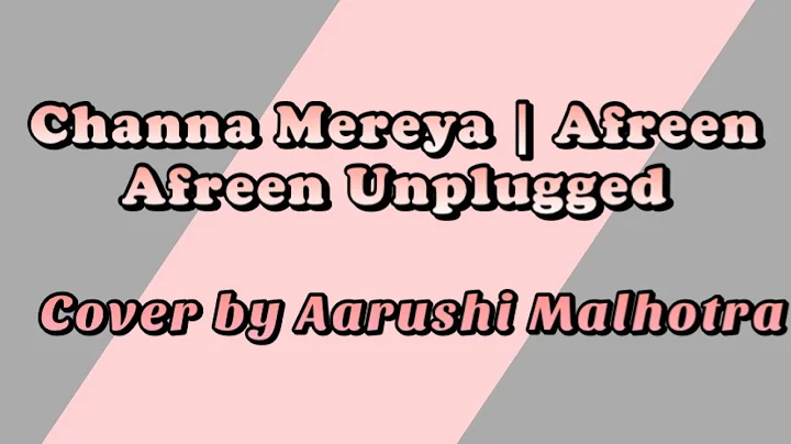 Channa Mereya - Afreen Afreen Unplugged | Cover by Aarushi Malhotra | Female Cover | 3-Minute Cover