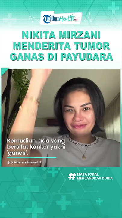 Setahun Menderita Tumor Payudara, Nikita Mirzani Lakukan Operasi Pengangkatan, Ini Gejala Awalnya