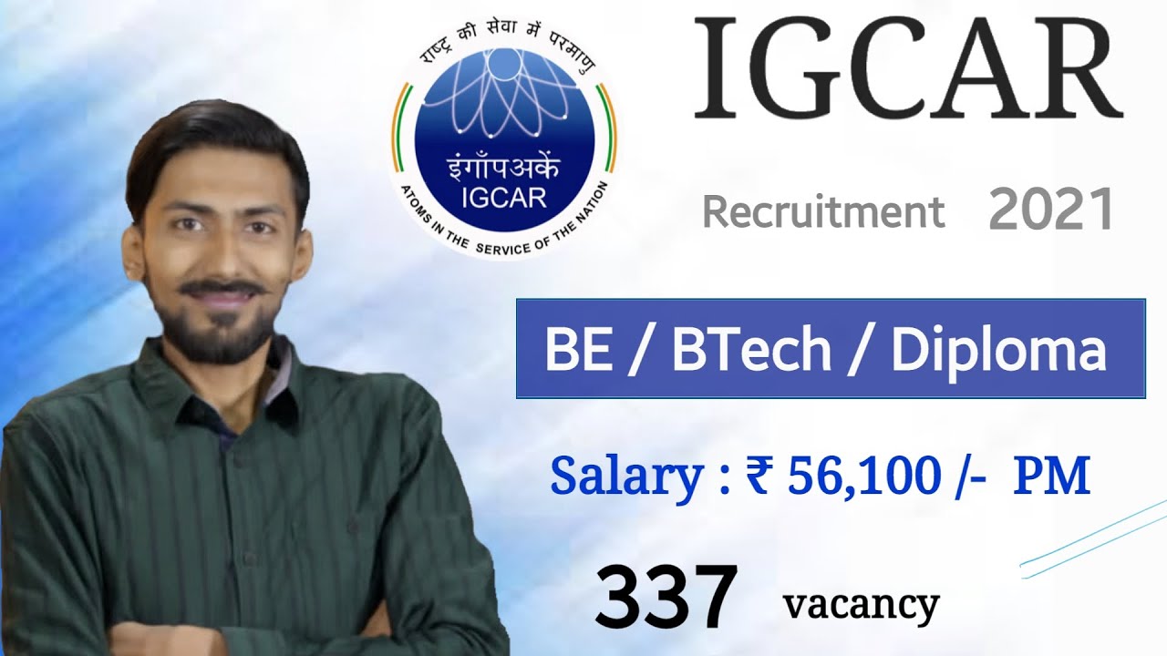IGCAR Recruitment 2021 | BE/BTech/Diploma | 337 Posts | ₹ 56,100 PM | Permanent | Latest Job Update
