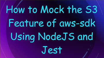 How to Mock the S3 Feature of aws-sdk Using NodeJS and Jest