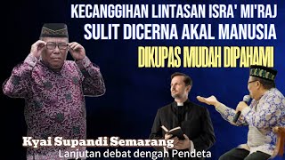   Keistimewaan Isra Miraj  Kyai Drs Supandi Semarang 