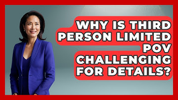 Why Is Third Person Limited POV Challenging For Details? - The Storytellers Room
