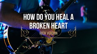 YFBPH - HOW DO YOU HEAL A BROKEN HEART (ROCK COVER)