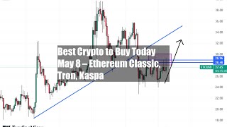 Best Crypto to Buy Today May 8 – Ethereum Classic, Tron, Kaspa