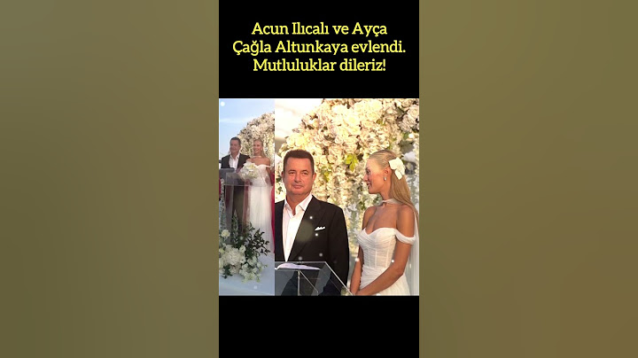 ACUN ILICALI VE AYÇA ÇAĞLA ALTUNKAYA EVLENDİ