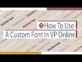 How to use Custom Font in VP Online