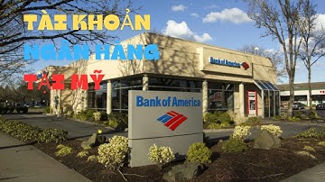 #20: Mở Tài khoản và Thẻ Ngân hàng cho người mới đến Mỹ