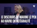 1ermai le discours de marine le pen au havre en intgralit