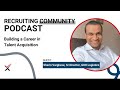 Building and Nurturing a Career in Recruiting