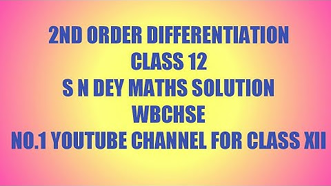(#23) 2nd ORDER DIFFERENTIATION ,S N DEY MATHS SOLUTION ,WBCHSE MATHEMATICS