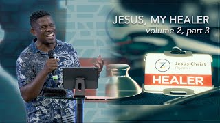 'Jesus, My Healer' – Vol 2 Part 3