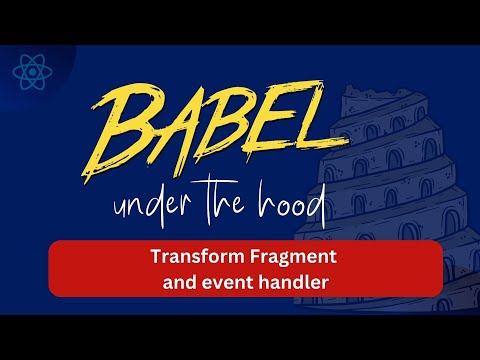 Inside Babel - How to transform Fragment to function calls using Babel - Part 2