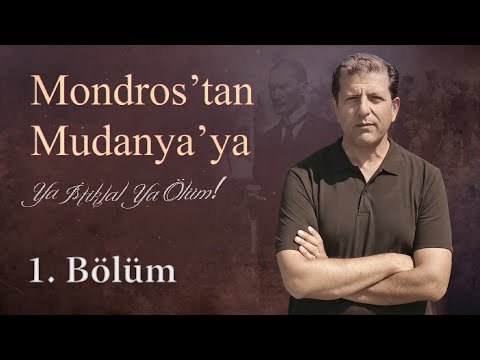 Mondros’tan Mudanya’ya Ya İstiklal Ya Ölüm 1. Bölüm