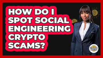 How Do I Spot Social Engineering Crypto Scams?