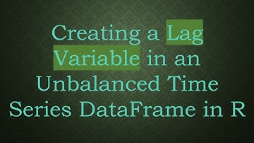 Creating a Lag Variable in an Unbalanced Time Series DataFrame in R