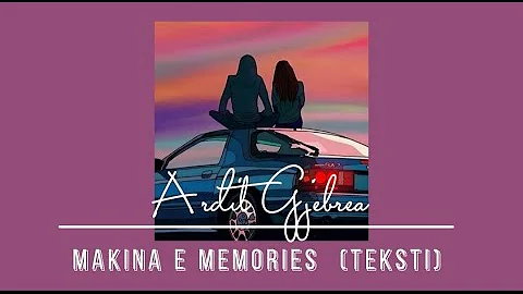 Ardit Gjebrea - Makina e memories me tekst (lyrics video)
