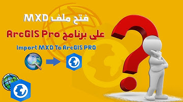 فتح ملفات MXD على برنامج ArcGIS Pro بنفس الخصائص والاخراج الفني Layout للطبقات