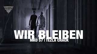 MKO 57 | TEZLA CRACK &quot;WIR BLEIBEN&quot; (prod. by LarsVaderBeatz)