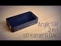 Arylic S10 streamer/DAC review