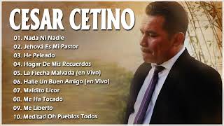 Cesar Cetino:Las mejores Alabanzas y Adoraciones de Cesar Cetino||Éxitos Sus Mejores Canciones