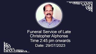 Funeral Service of Late Christopher Alphonse  Date:29/07/2023
