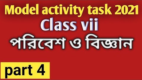 class-7 paribesh o bigyan Model activity task part 4/science model activity 4