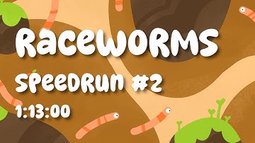 RaceWorms Speedrun #2 - 1:13:00