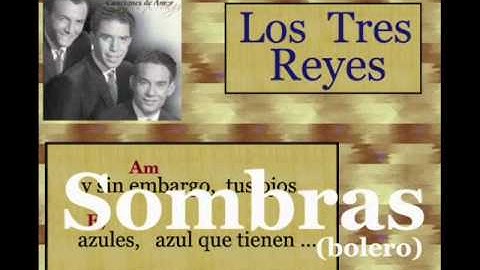 Los Tres Reyes: Sombras (bolero) - (letra y acordes)