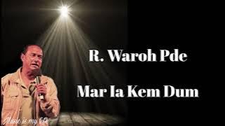 R.Waroh Pde -Mar ia kem dum(official)