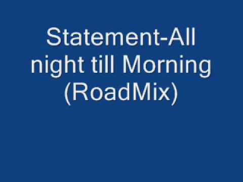 Statement- All Night Till Morning (RoadMix)