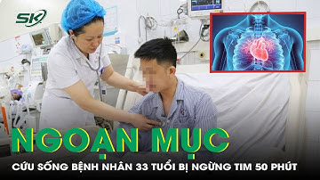 Cứu Sống Ngoạn Mục Bệnh Nhân 33 Tuổi Bị Ngừng Tim 50 Phút | SKĐS