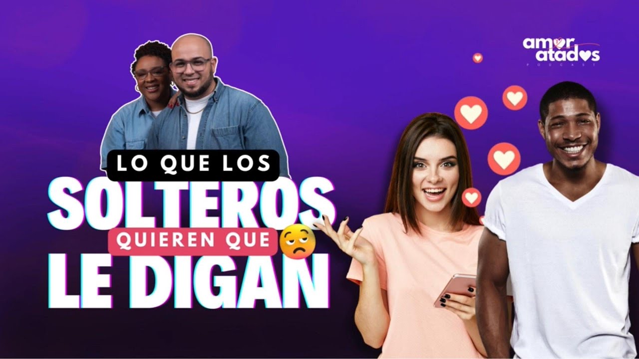 EP 23 | 😱🚨 ¡LO QUE LOS SOLTEROS QUIEREN QUE LE DIGAN! 🔥