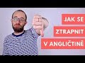 Jak se zaručeně ztrapnit v angličtině