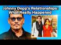 Johnny Depp's Relationships: What Really Happened