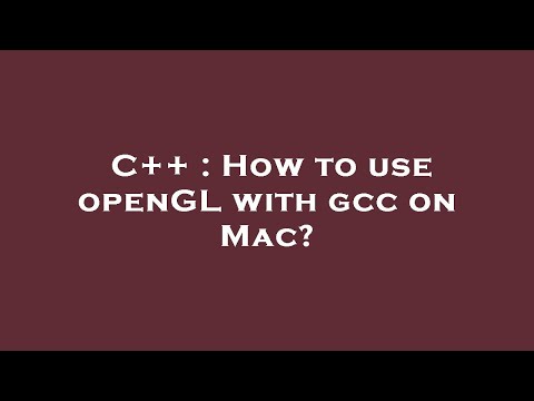 C++ : How to use openGL with gcc on Mac?