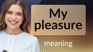 Mastering the Phrase "My Pleasure": A Guide for English Learners