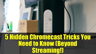 5 Hidden Chromecast Tricks You Need To Know Beyond Streaming
