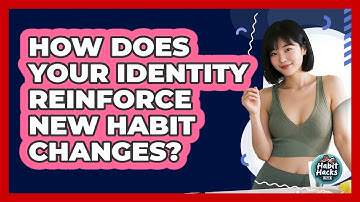 How Does Your Identity Reinforce New Habit Changes? - Habit Hacks Hub
