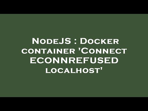 NodeJS : Docker container 'Connect ECONNREFUSED localhost'