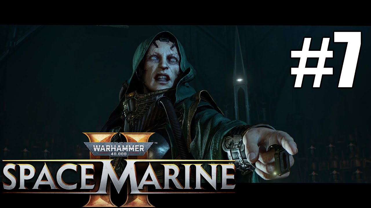 WARHAMMER 40K SPACE MARINE 2 Playthrough: Episode 7 - YouTube