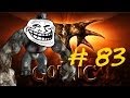 Lets play gothic 83 trolling troll