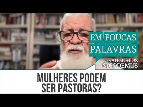 Can Women Be Pastors? | Augustus Nicodemus