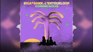 Biga*Ranx - Comme Nous (feat. L'Entourloop) [W Lab / Wagram Music] Release 2023