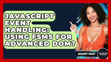 JavaScript Event Handling: Using FSMs For Advanced DOM? - JavaScript Toolkit