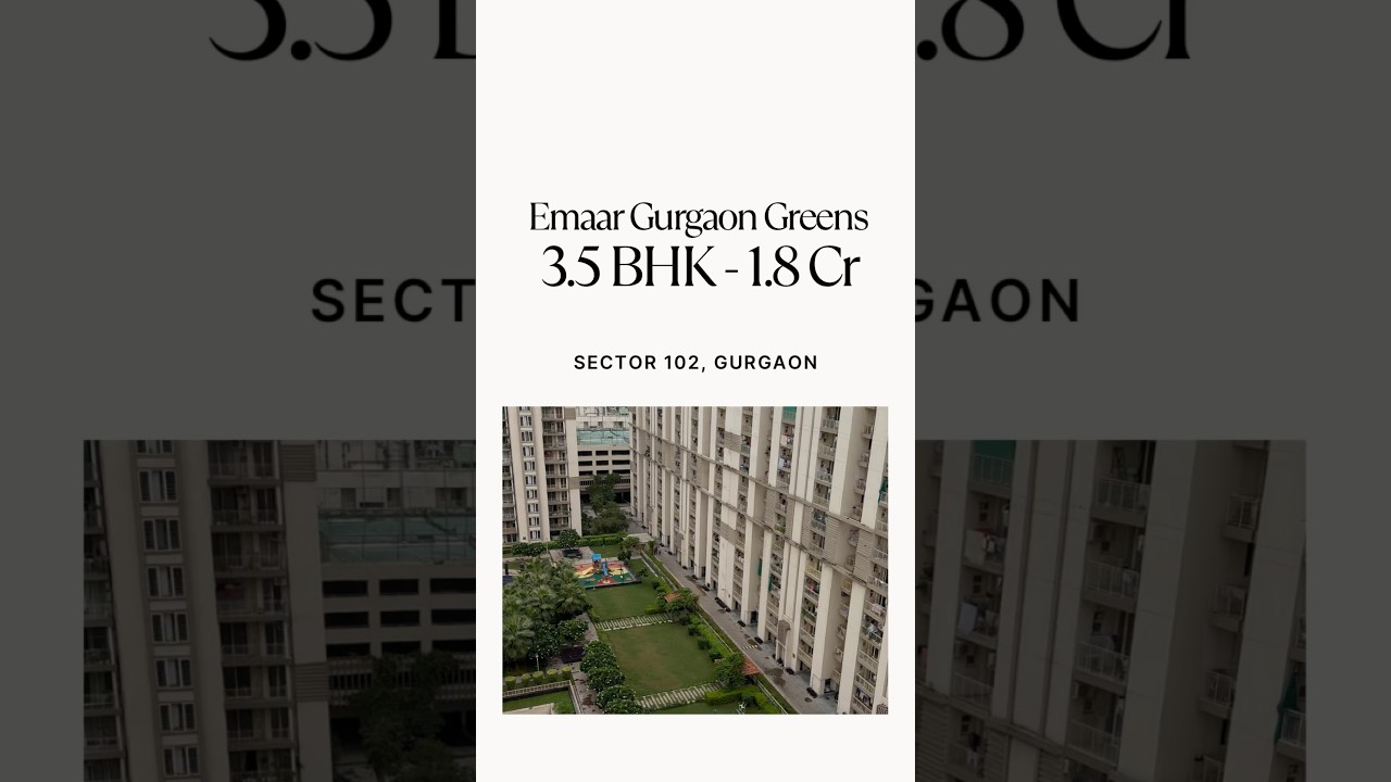 Emaar Gurgaon Greens Sector 102 Gurgaon | 3.5 BHK Under ₹1.8 Cr | Dwarka Expressway