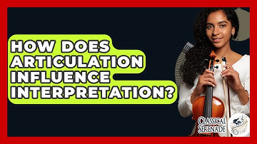 How Does Articulation Influence Interpretation? - Classical Serenade