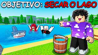 Não posso sair até SECAR O LAGO TODO no Roblox