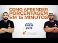 COMO APRENDER PORCENTAGEM EM 15 MINUTOS E DETONAR NO ENEM.[2019]